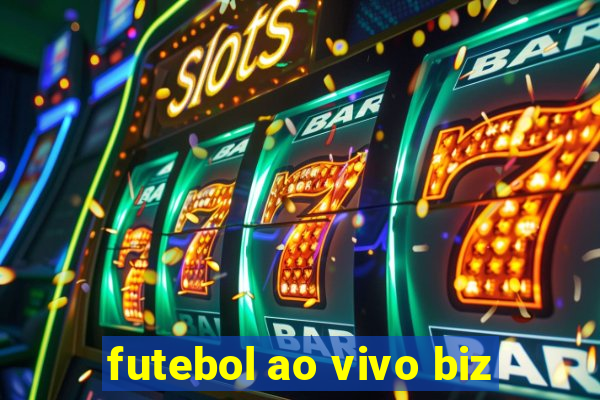 futebol ao vivo biz